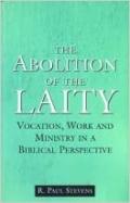 The Abolition of the Laity by Dr. R. Paul Stevens